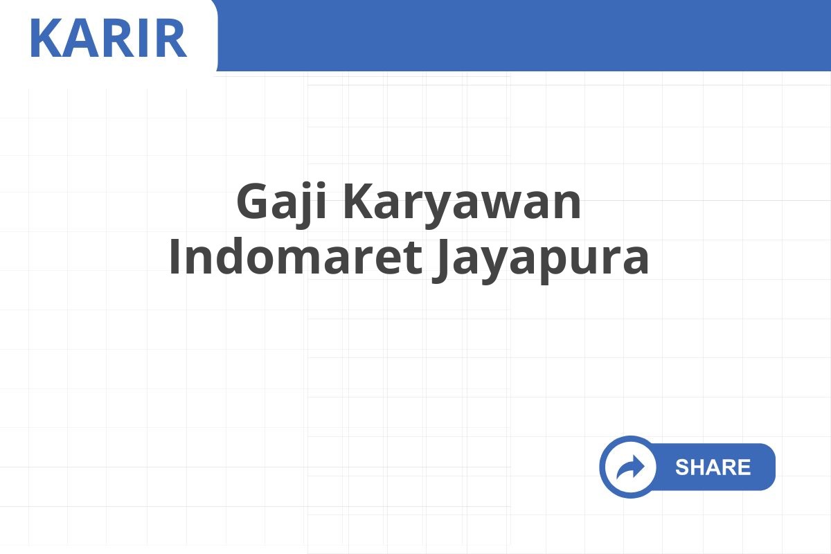 Gaji Karyawan Indomaret Jayapura