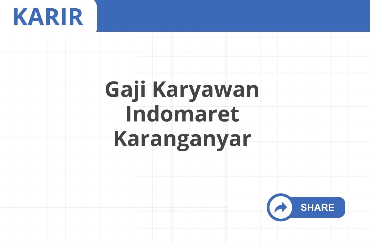 Gaji Karyawan Indomaret Karanganyar