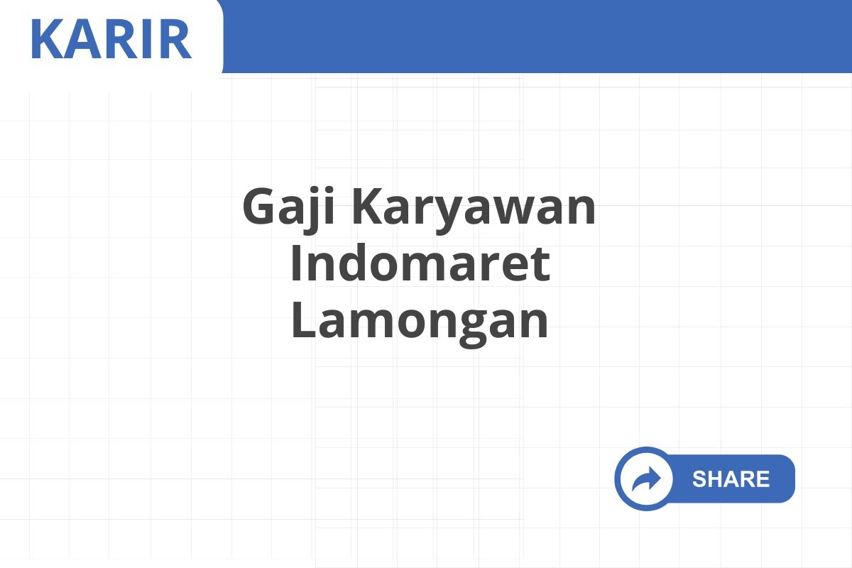 Gaji Karyawan Indomaret Lamongan