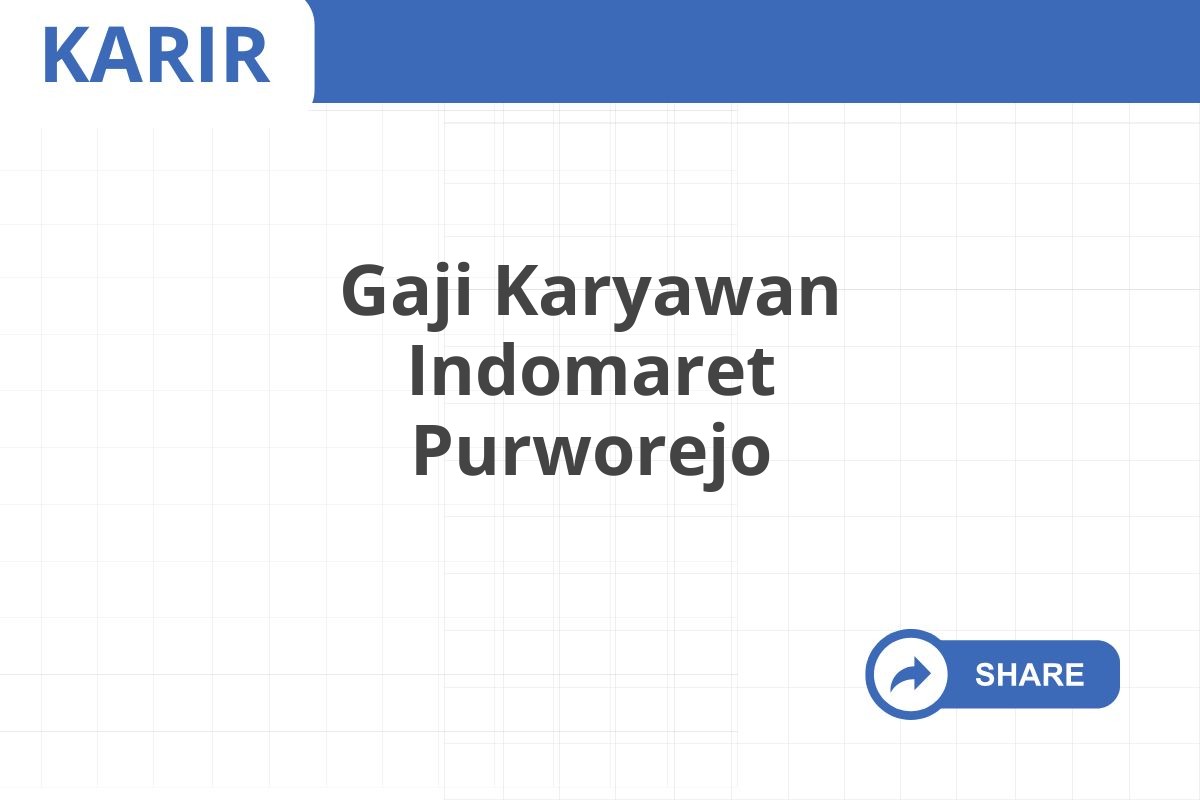 Gaji Karyawan Indomaret Purworejo