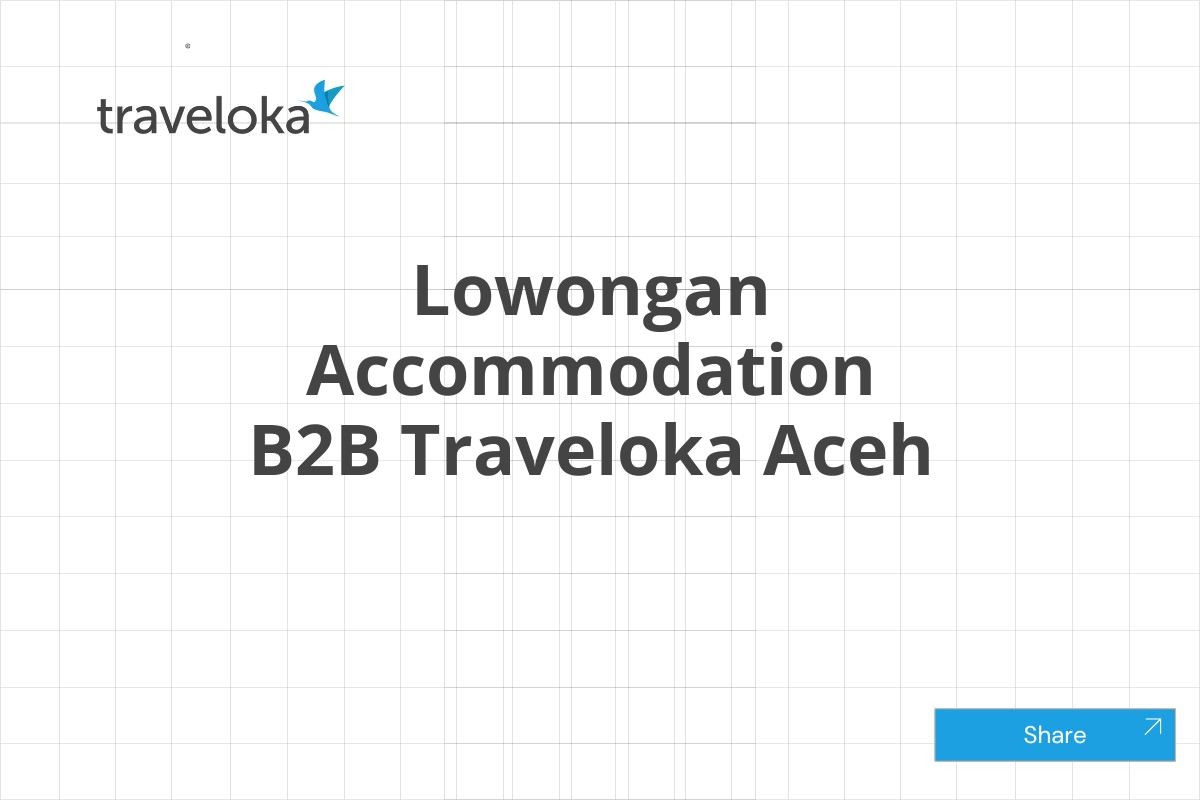 Lowongan Accommodation B2B Traveloka Aceh