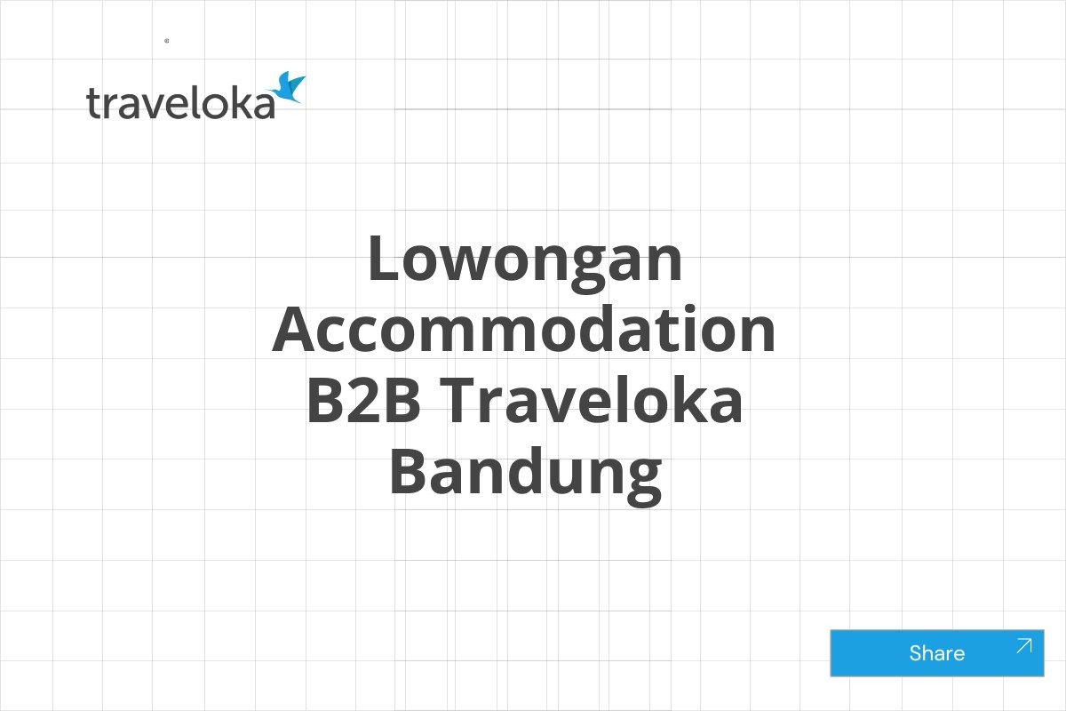 Lowongan Accommodation B2B Traveloka Bandung