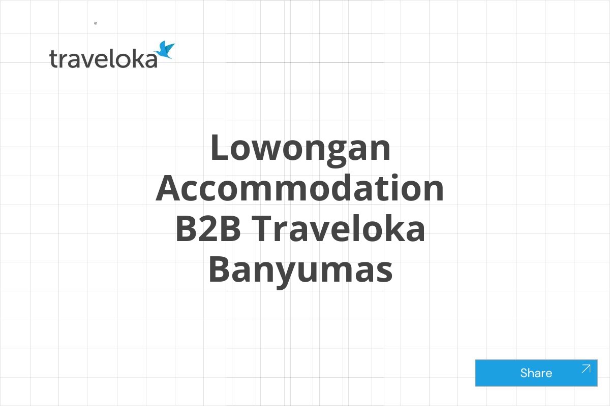 Lowongan Accommodation B2B Traveloka Banyumas