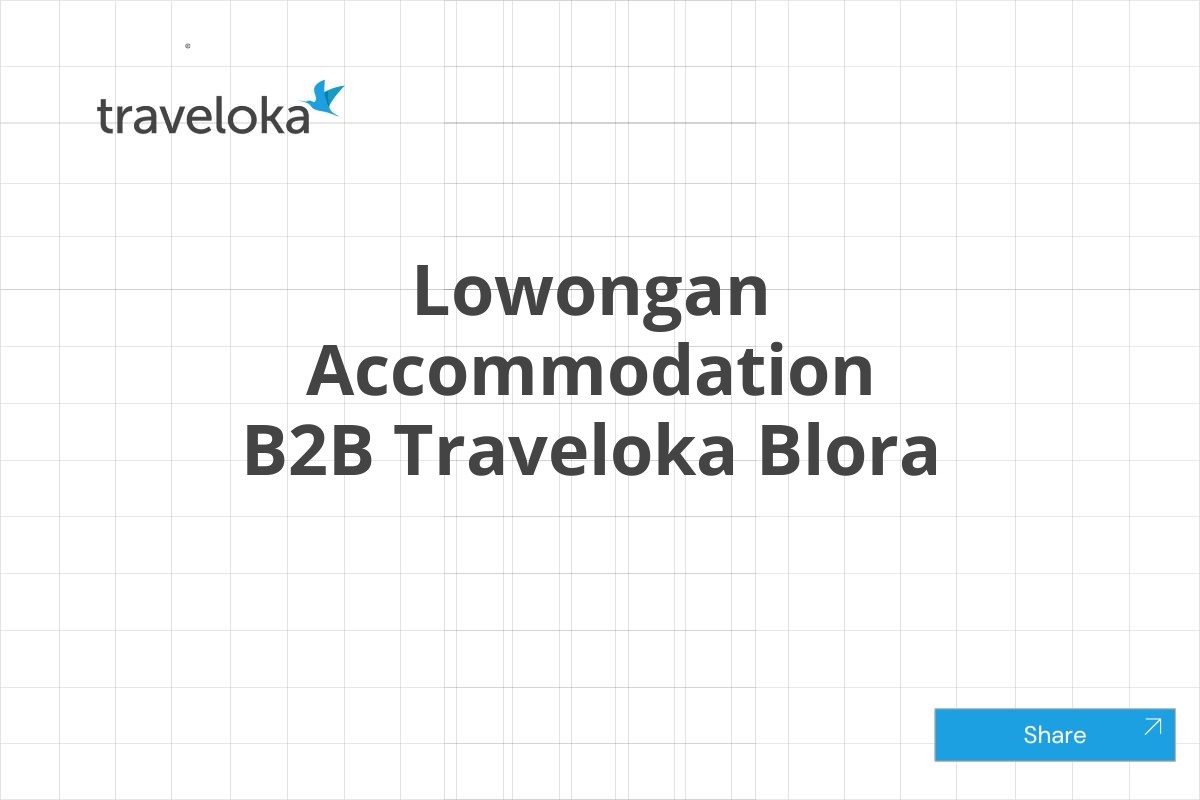 Lowongan Accommodation B2B Traveloka Blora