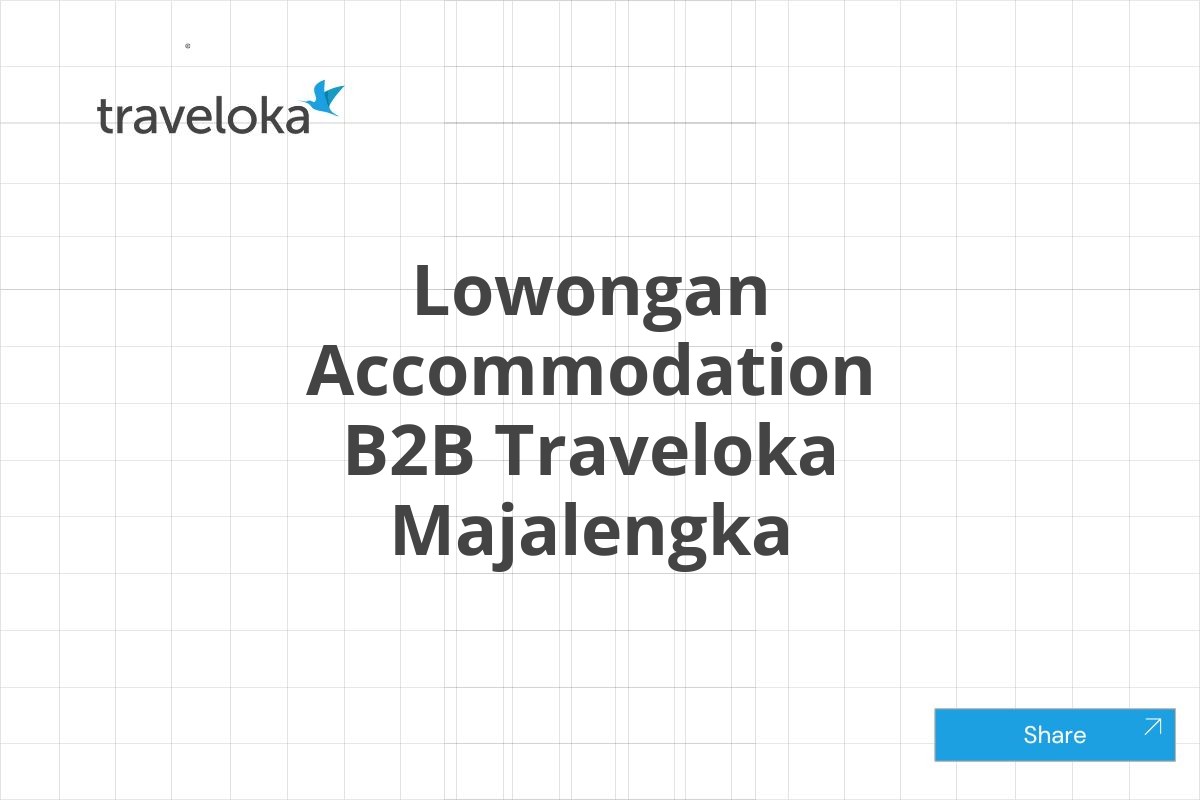 Lowongan Accommodation B2B Traveloka Majalengka