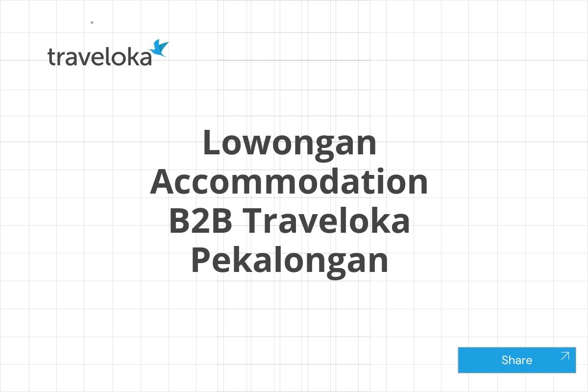 Lowongan Accommodation B2B Traveloka Pekalongan