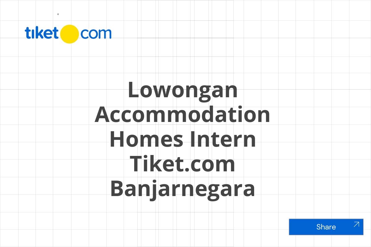 Lowongan Accommodation Homes Intern Tiket.com Banjarnegara