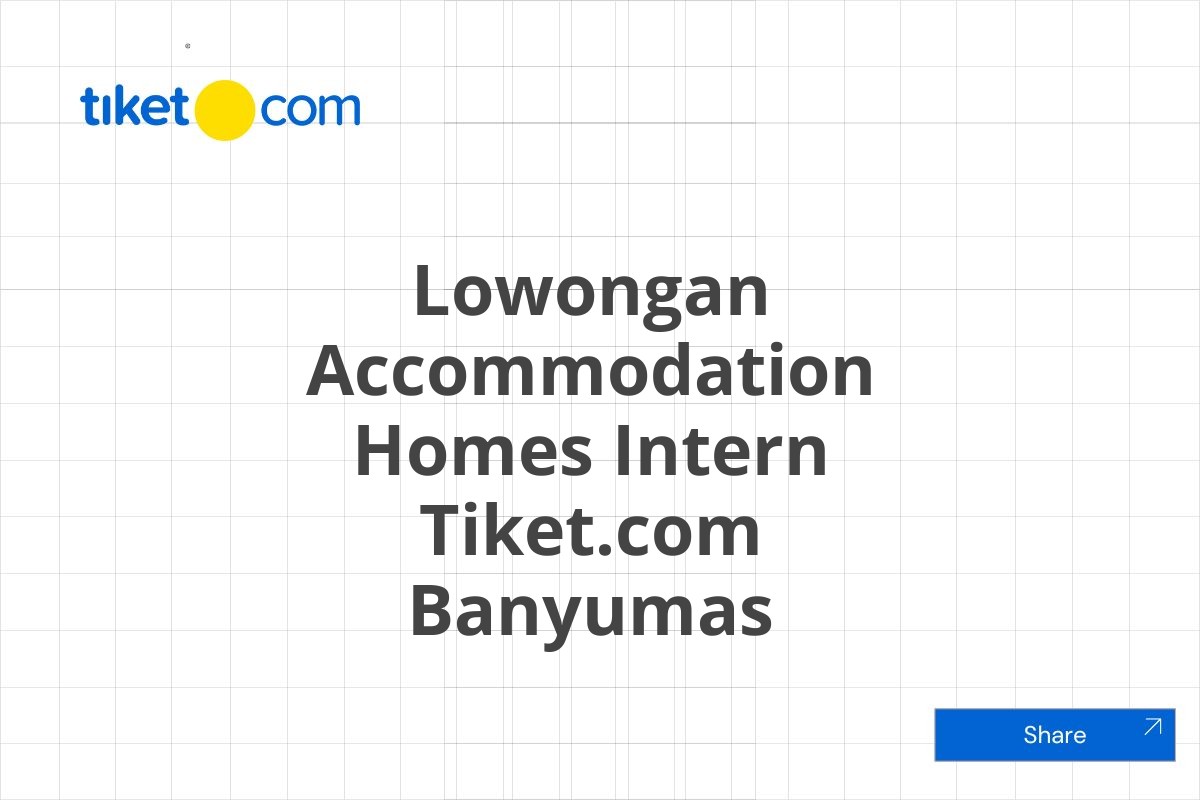 Lowongan Accommodation Homes Intern Tiket.com Banyumas