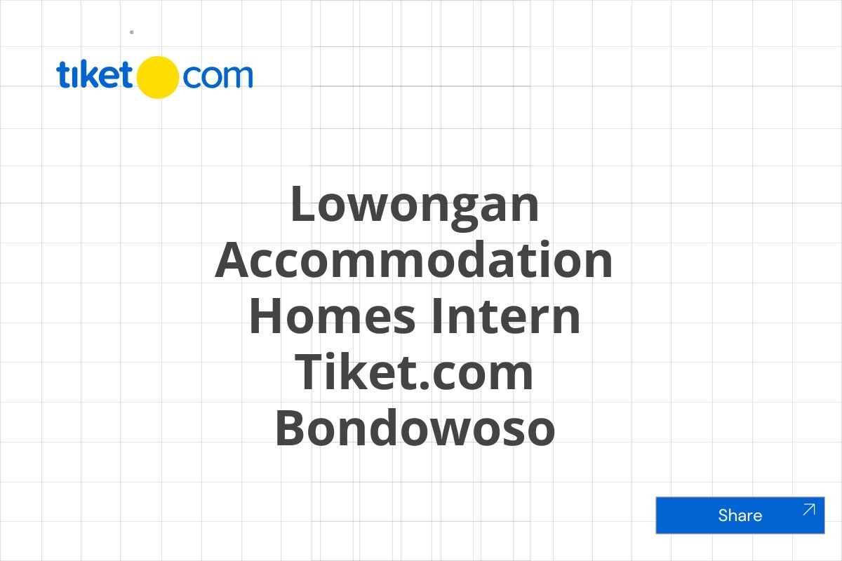 Lowongan Accommodation Homes Intern Tiket.com Bondowoso