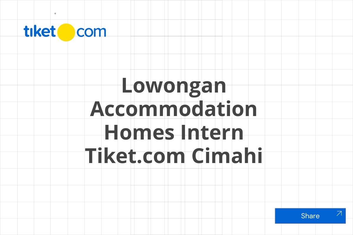 Lowongan Accommodation Homes Intern Tiket.com Cimahi