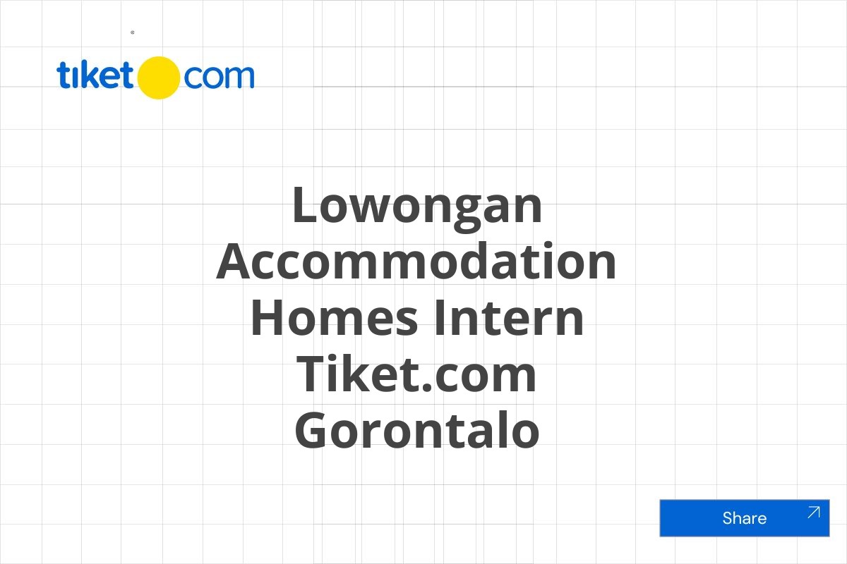 Lowongan Accommodation Homes Intern Tiket.com Gorontalo