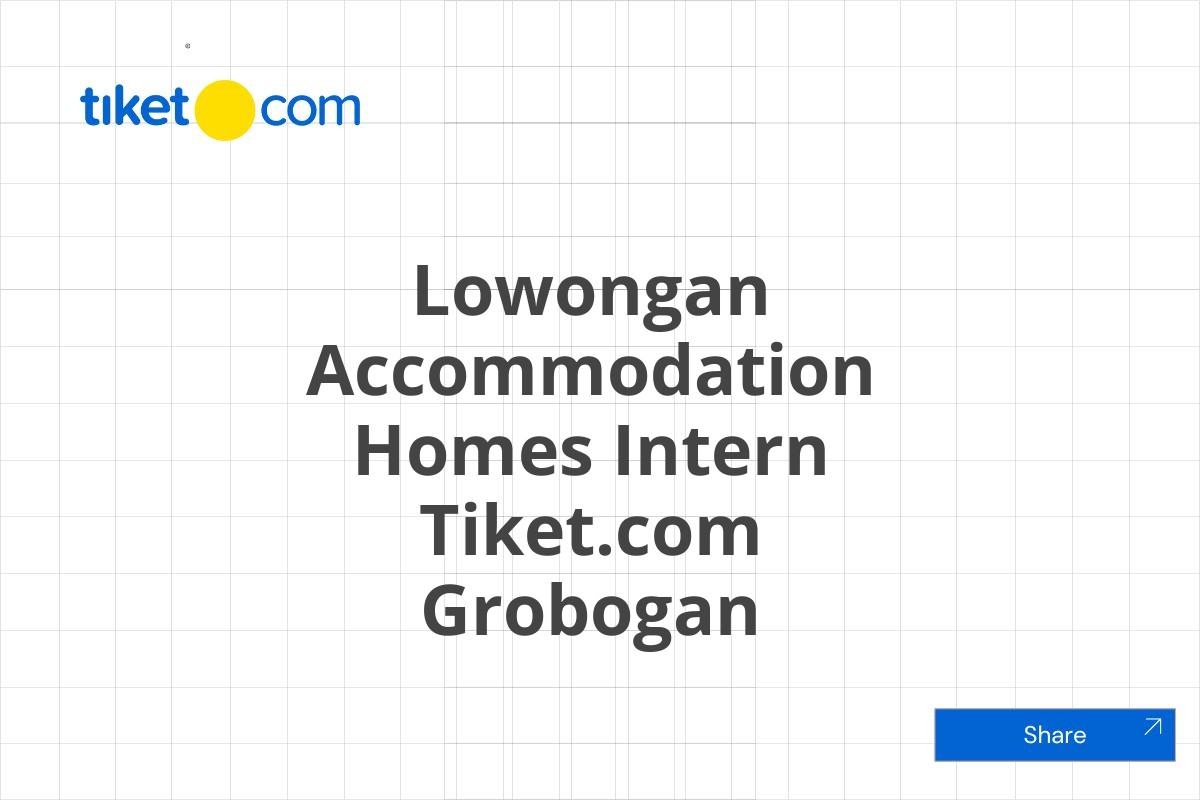 Lowongan Accommodation Homes Intern Tiket.com Grobogan