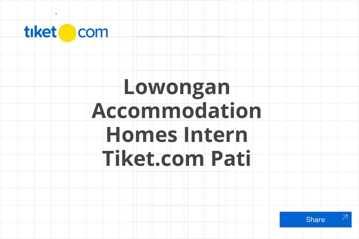 Lowongan Accommodation Homes Intern Tiket.com Pati