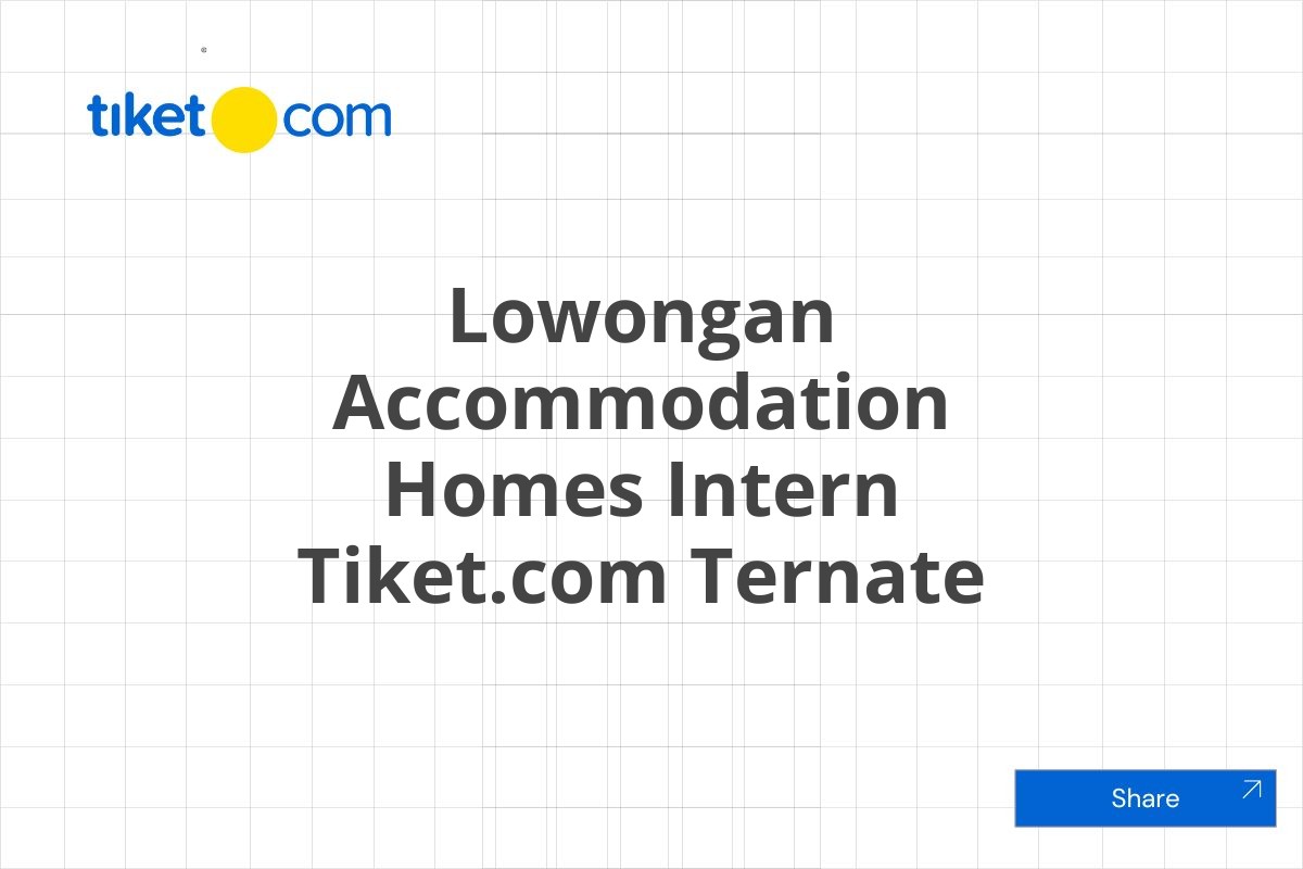 Lowongan Accommodation Homes Intern Tiket.com Ternate