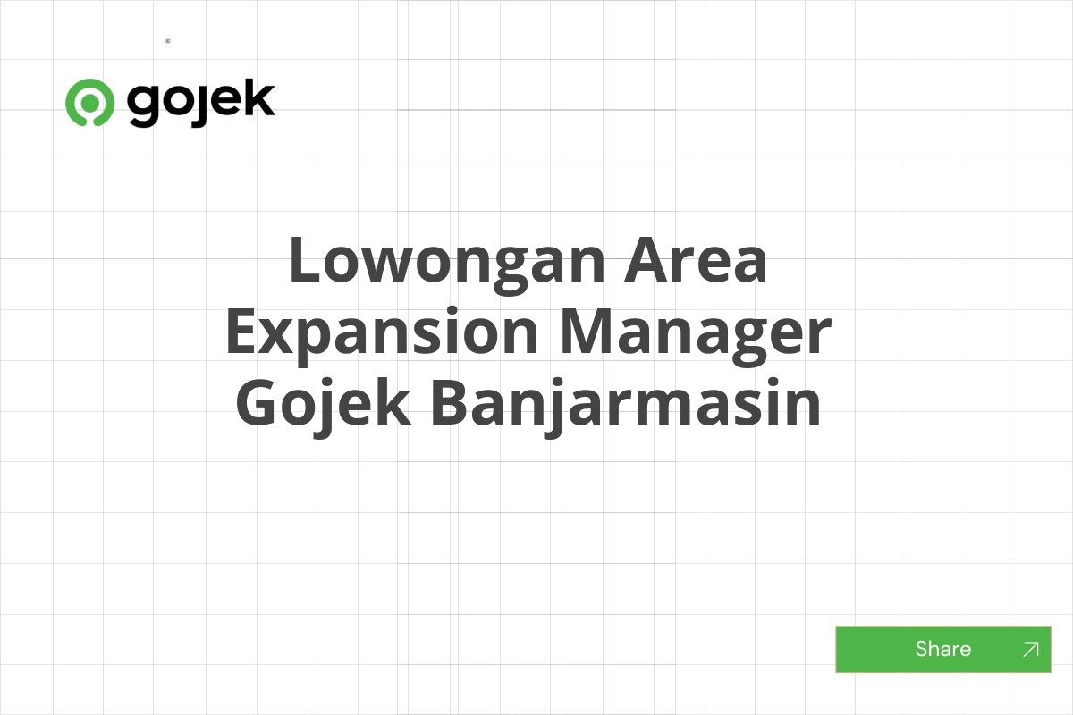 Lowongan Area Expansion Manager Gojek Banjarmasin