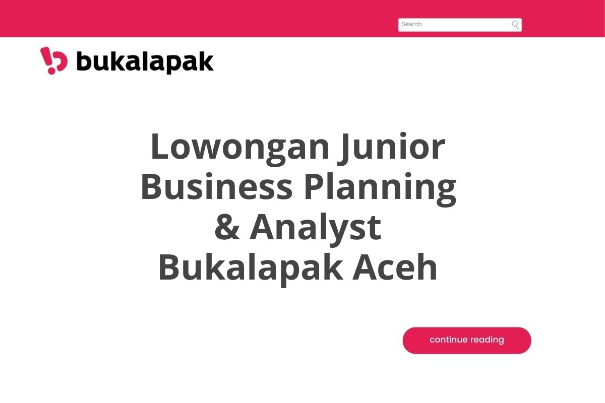 Lowongan Junior Business Planning & Analyst Bukalapak Aceh