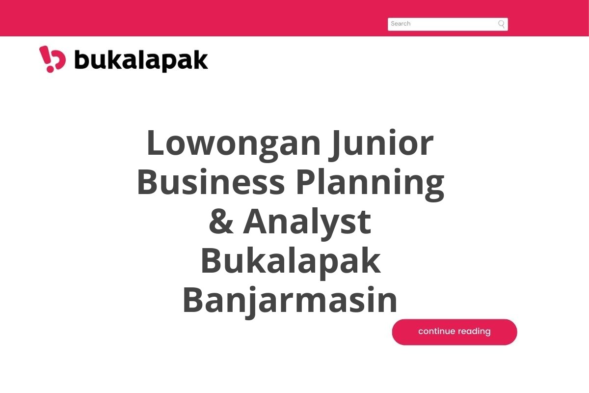 Lowongan Junior Business Planning & Analyst Bukalapak Banjarmasin