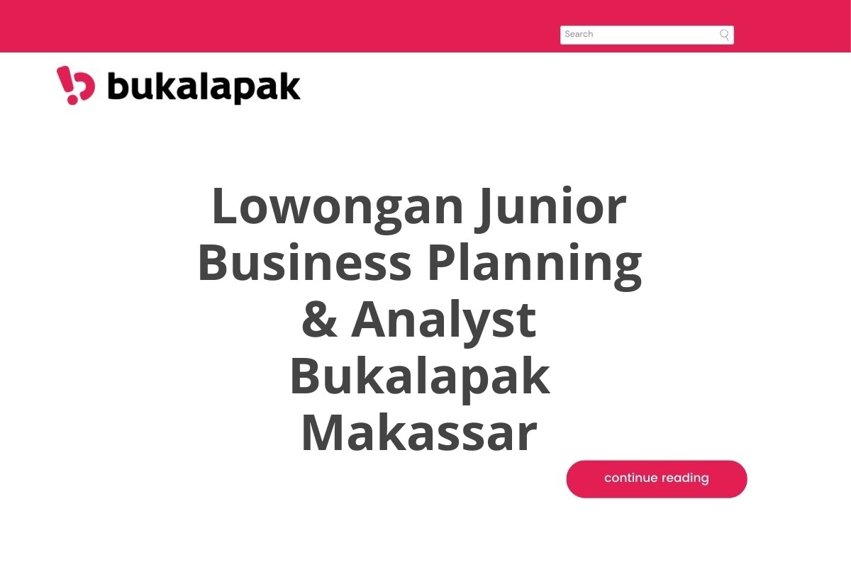 Lowongan Junior Business Planning & Analyst Bukalapak Makassar