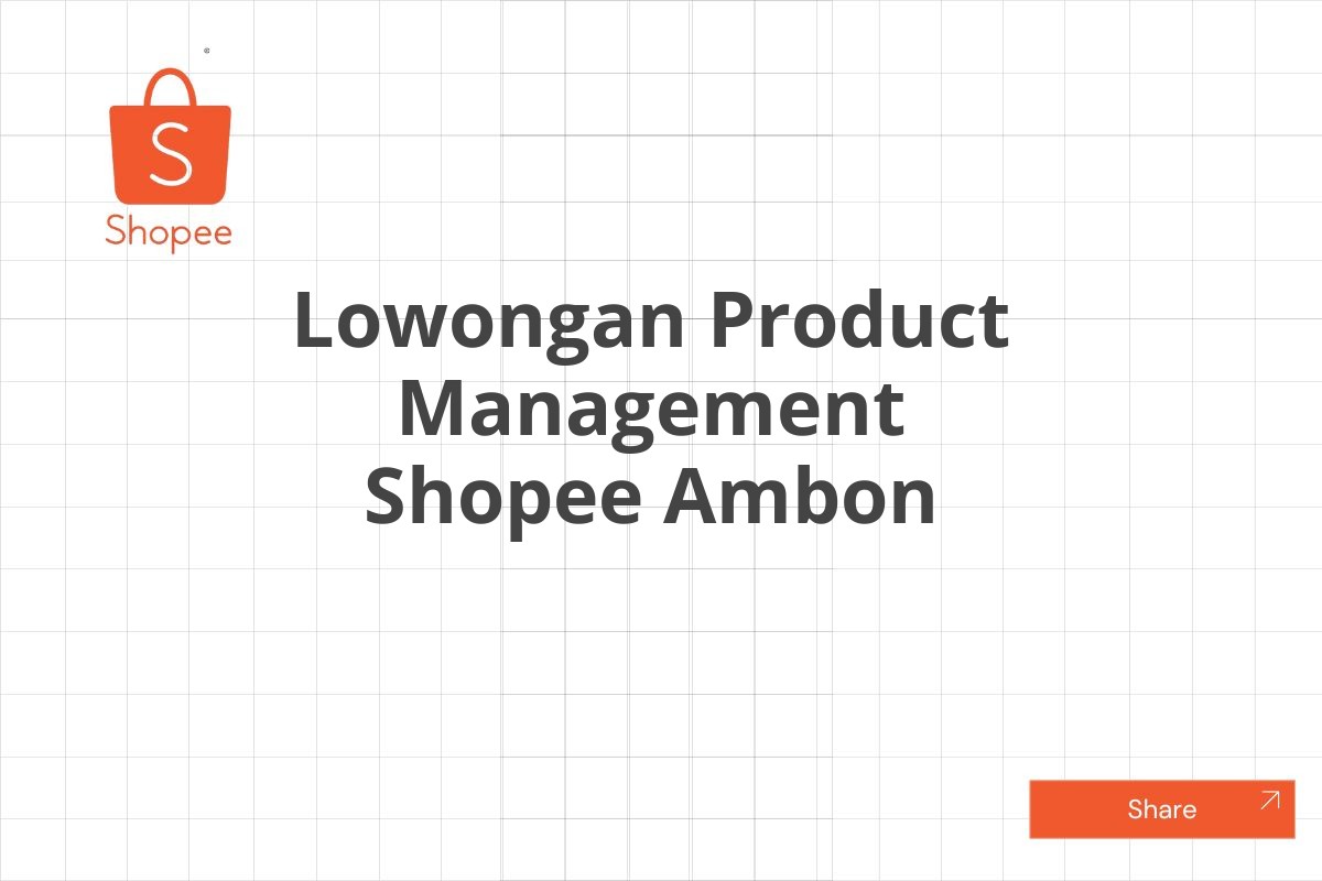 Lowongan Product Management Shopee Ambon