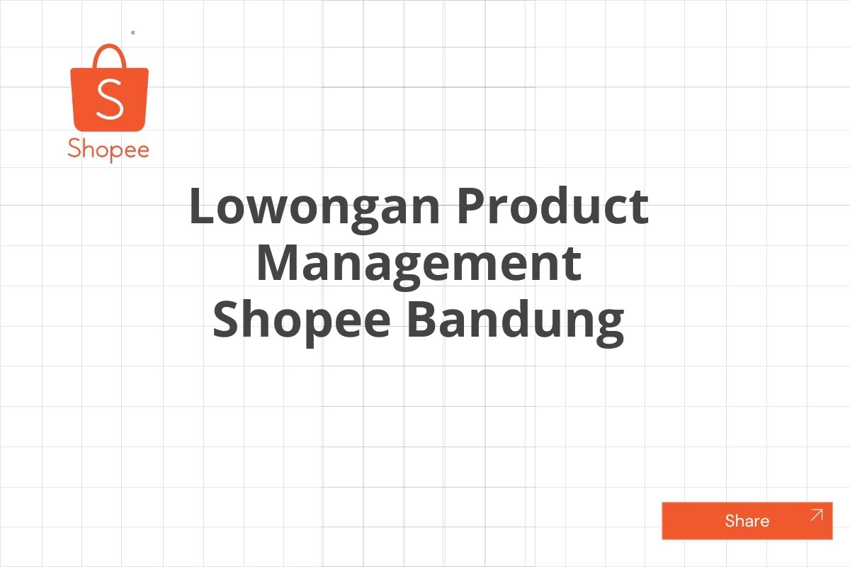 Lowongan Product Management Shopee Bandung