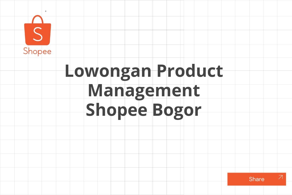 Lowongan Product Management Shopee Bogor