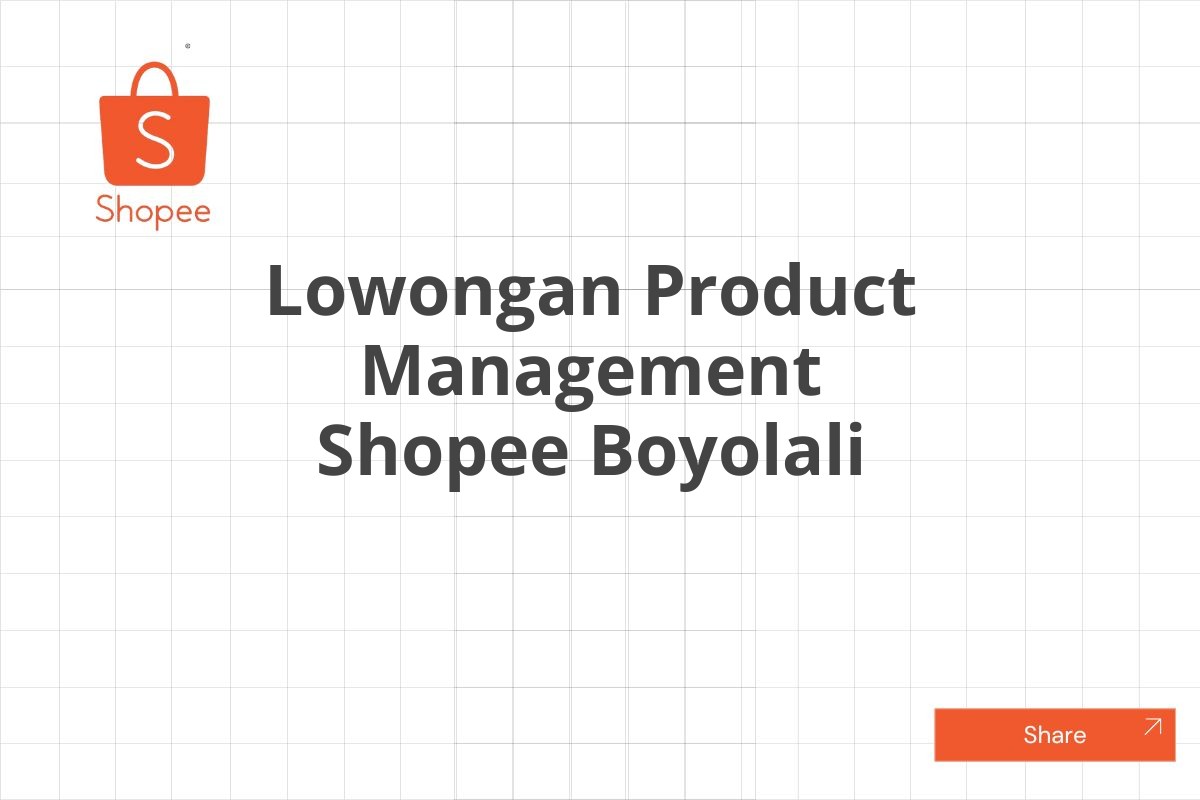 Lowongan Product Management Shopee Boyolali