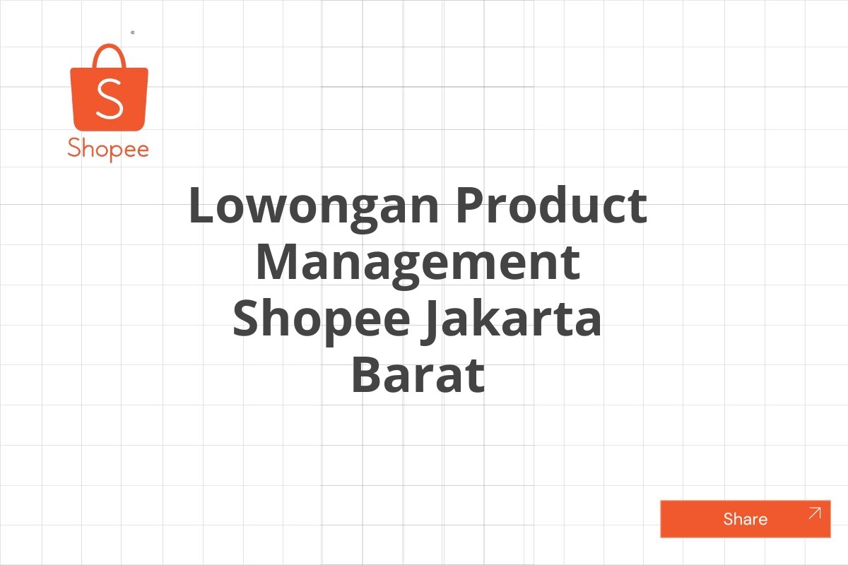 Lowongan Product Management Shopee Jakarta Barat