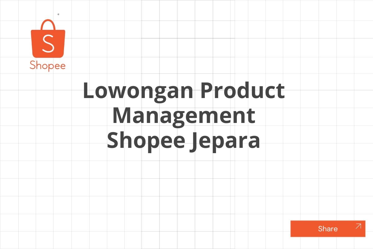 Lowongan Product Management Shopee Jepara