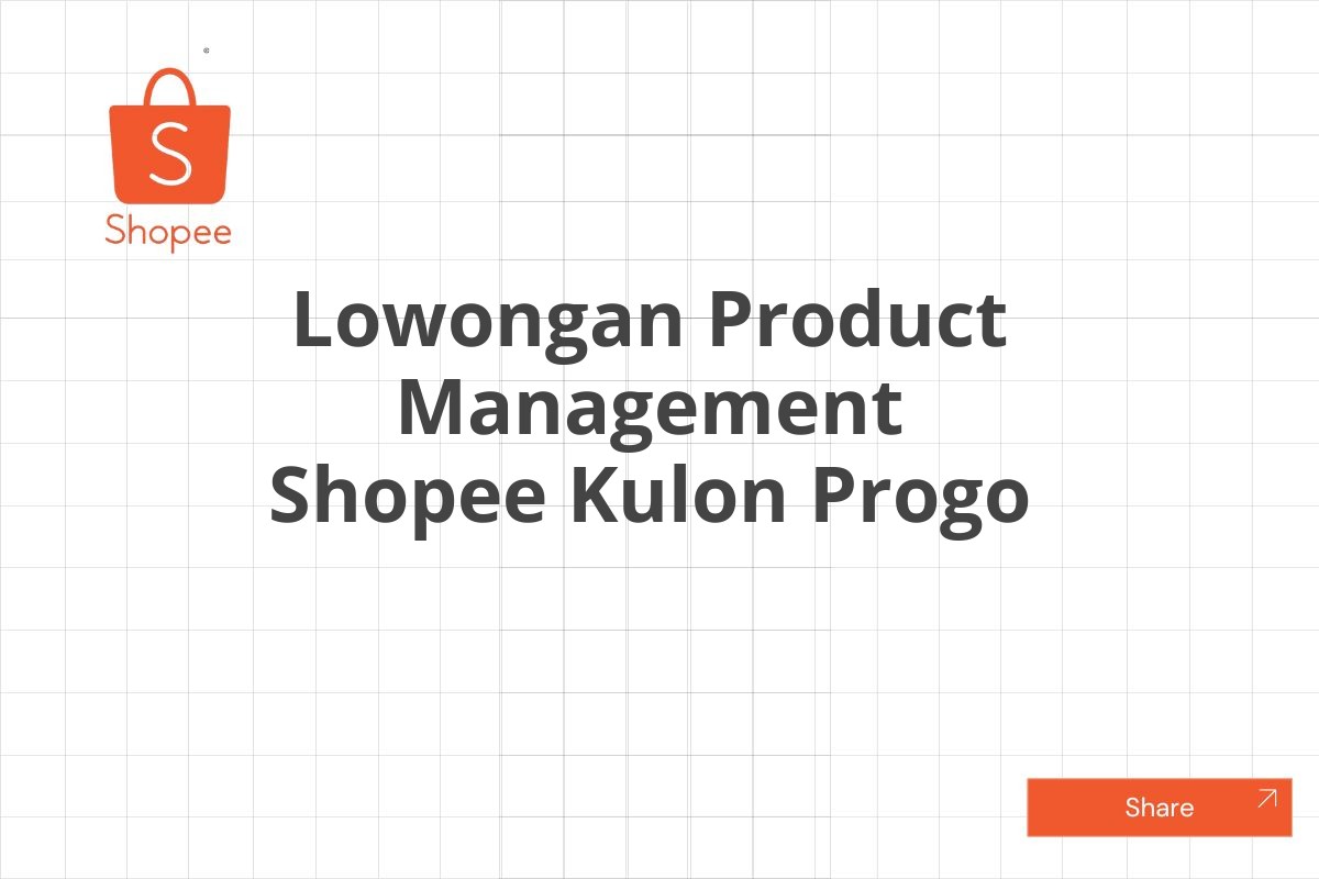 Lowongan Product Management Shopee Kulon Progo