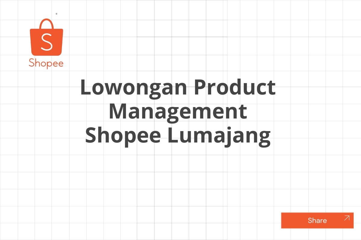 Lowongan Product Management Shopee Lumajang