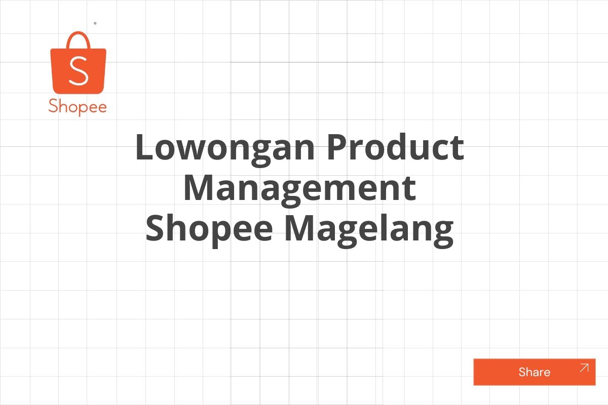 Lowongan Product Management Shopee Magelang