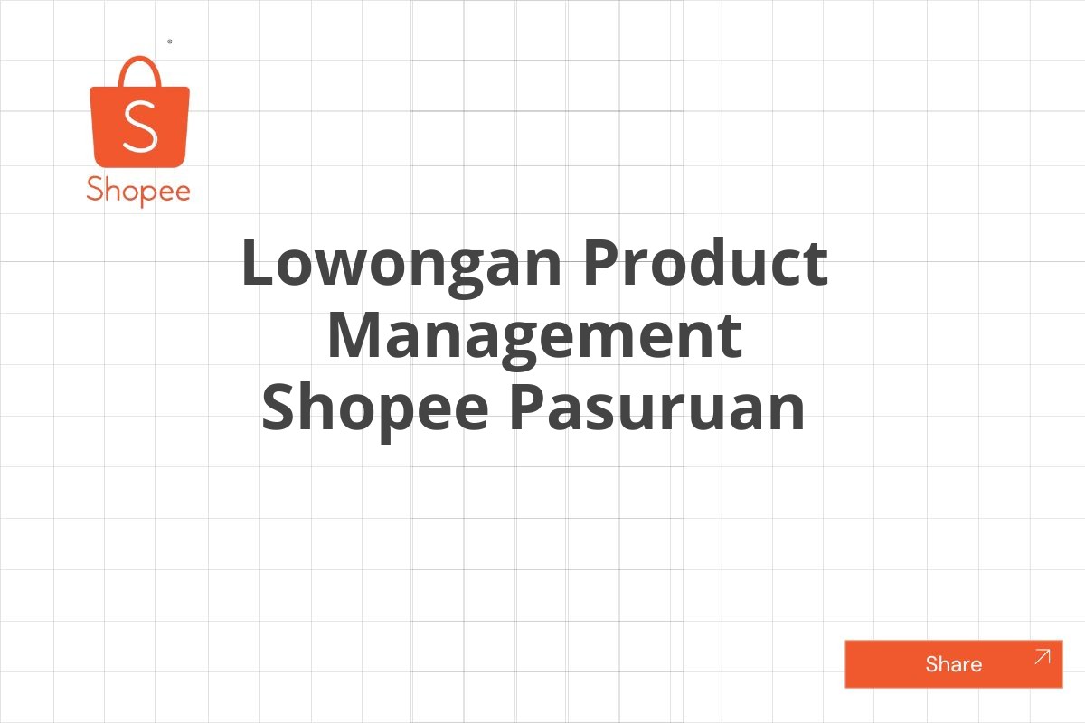 Lowongan Product Management Shopee Pasuruan