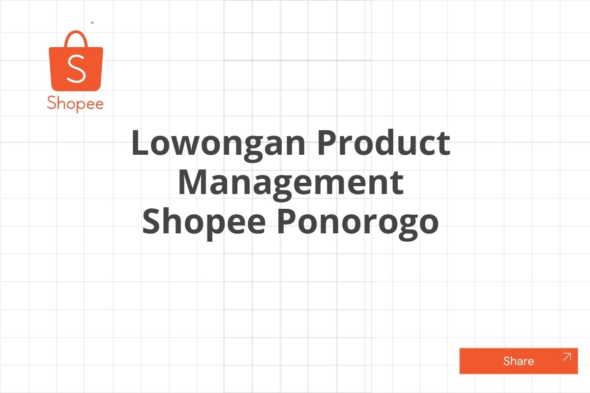 Lowongan Product Management Shopee Ponorogo