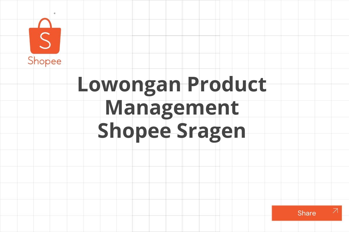 Lowongan Product Management Shopee Sragen