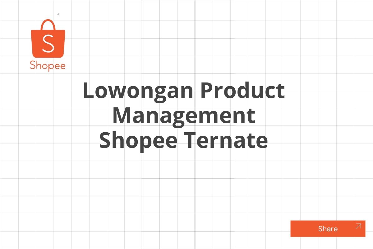 Lowongan Product Management Shopee Ternate