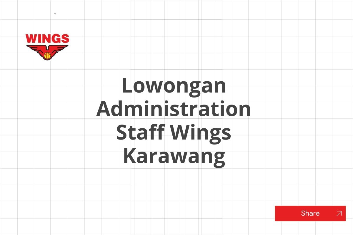 Lowongan Administration Staff Wings Karawang