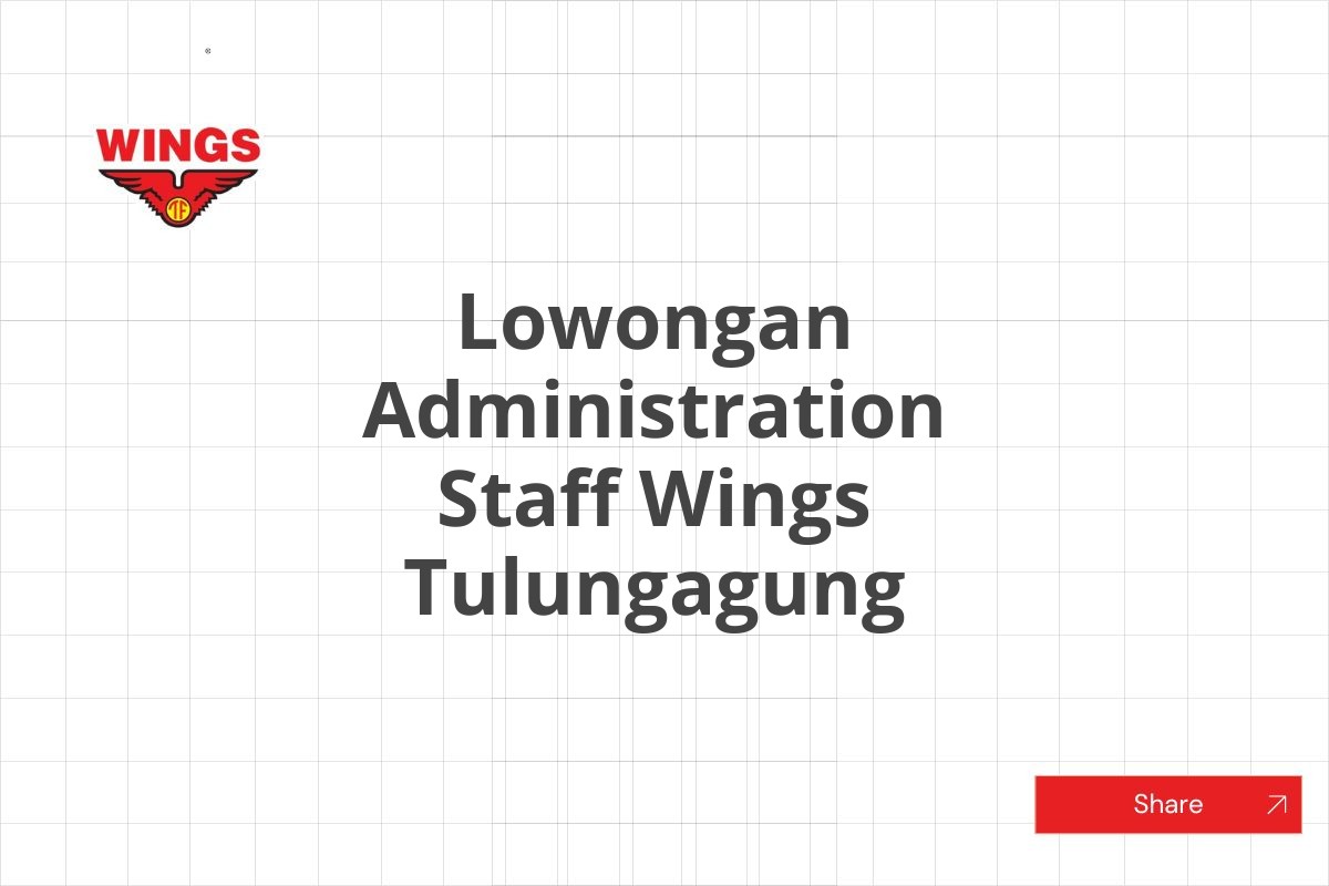 Lowongan Administration Staff Wings Tulungagung