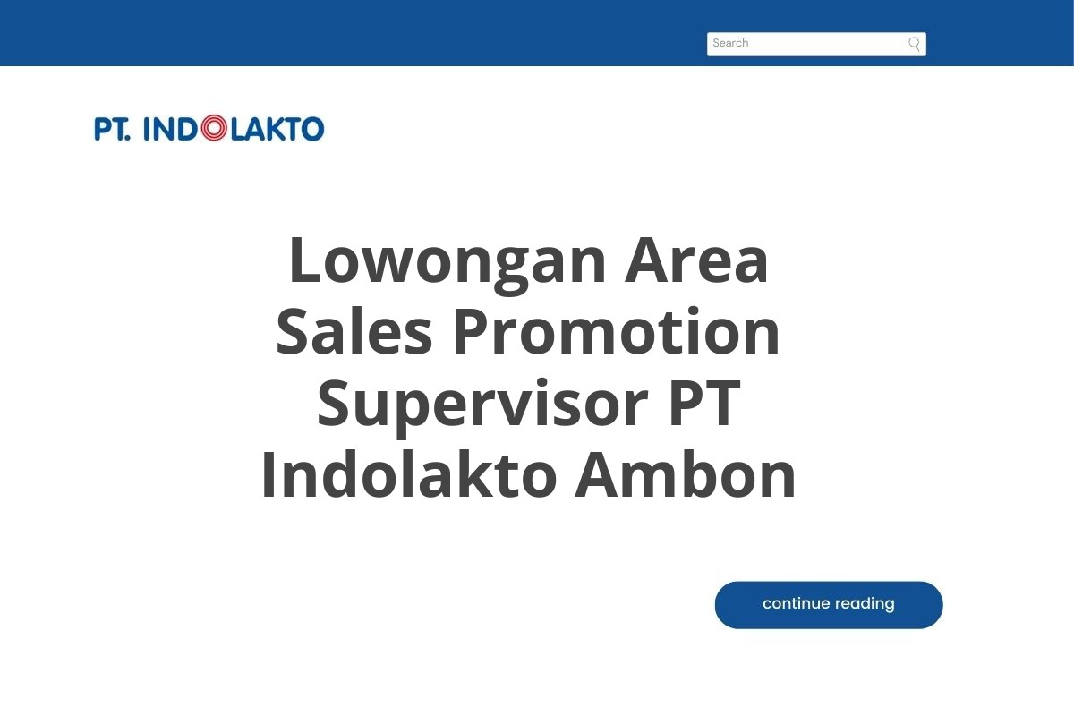 Lowongan Area Sales Promotion Supervisor PT Indolakto Ambon