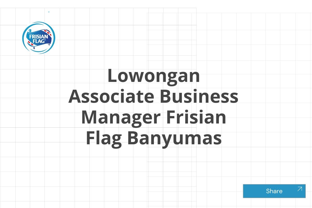 Lowongan Associate Business Manager Frisian Flag Banyumas