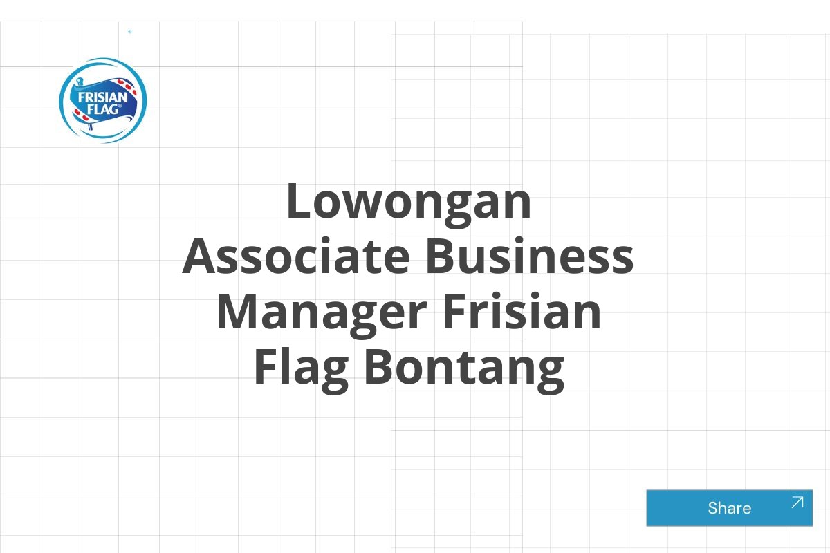 Lowongan Associate Business Manager Frisian Flag Bontang