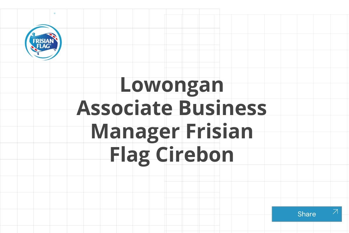 Lowongan Associate Business Manager Frisian Flag Cirebon