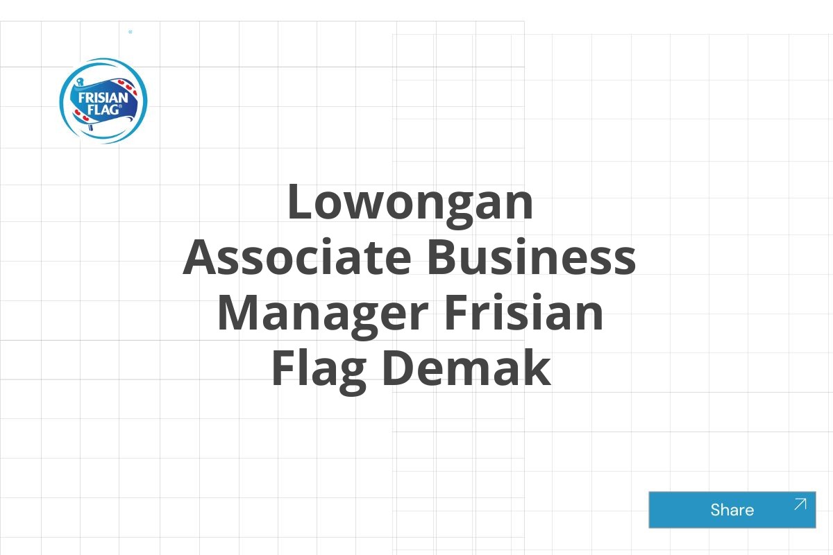 Lowongan Associate Business Manager Frisian Flag Demak