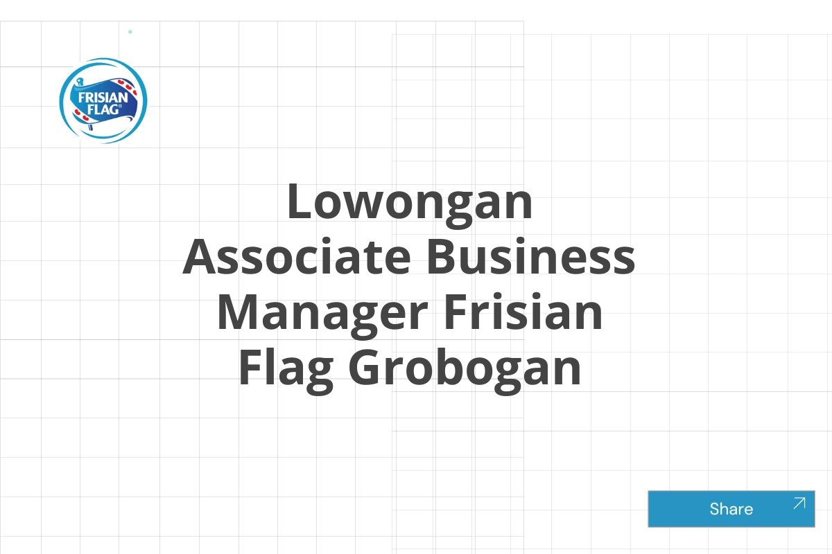 Lowongan Associate Business Manager Frisian Flag Grobogan