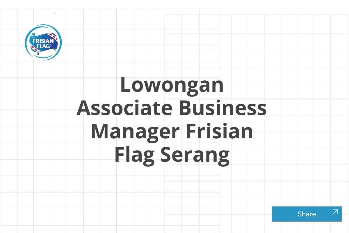 Lowongan Associate Business Manager Frisian Flag Serang