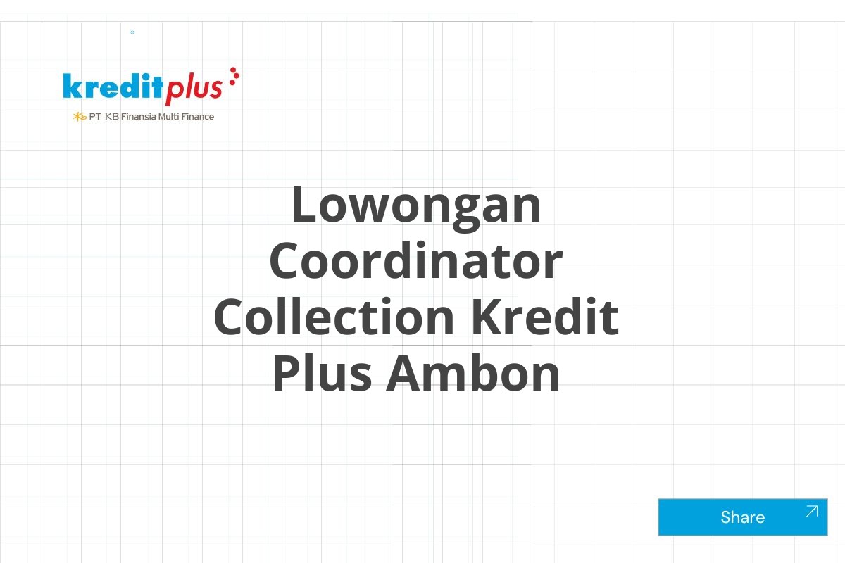 Lowongan Coordinator Collection Kredit Plus Ambon