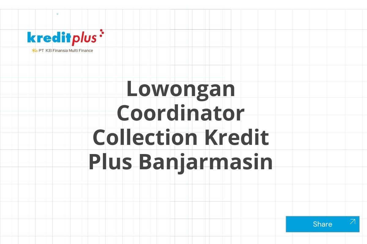 Lowongan Coordinator Collection Kredit Plus Banjarmasin