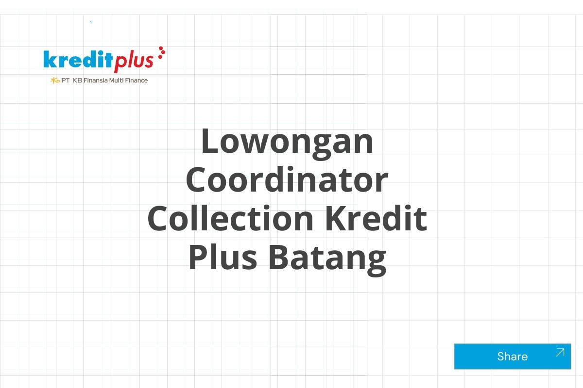 Lowongan Coordinator Collection Kredit Plus Batang