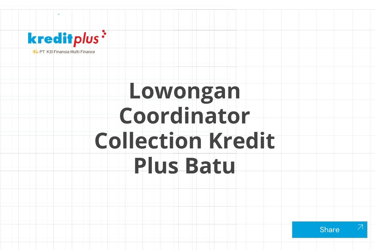 Lowongan Coordinator Collection Kredit Plus Batu