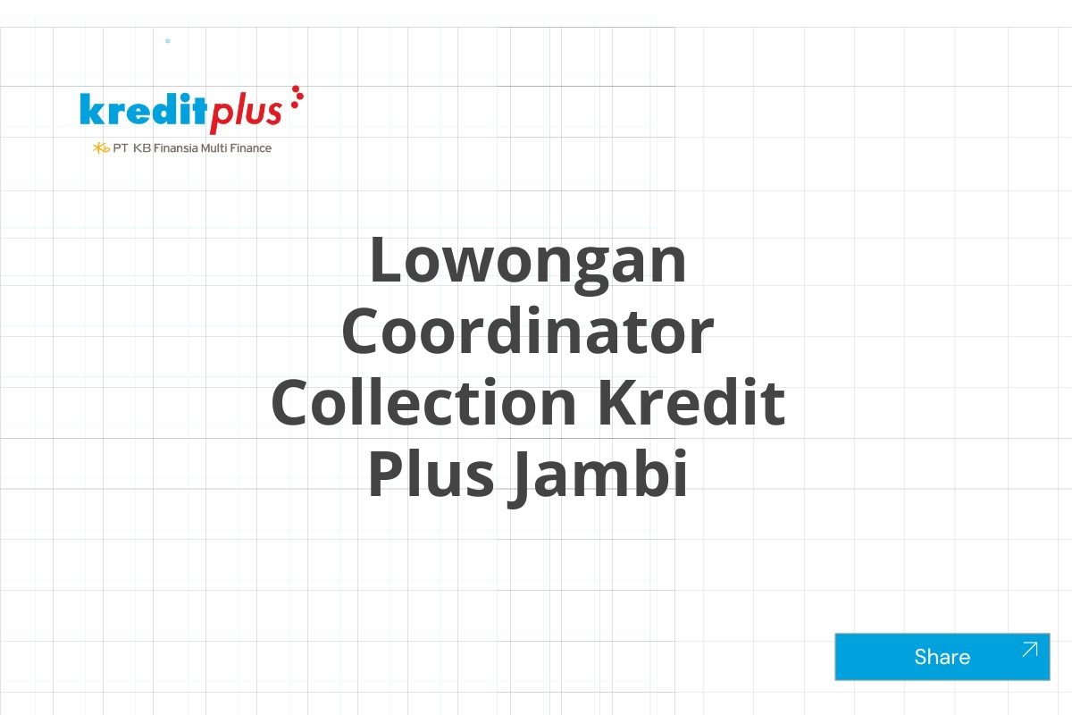 Lowongan Coordinator Collection Kredit Plus Jambi