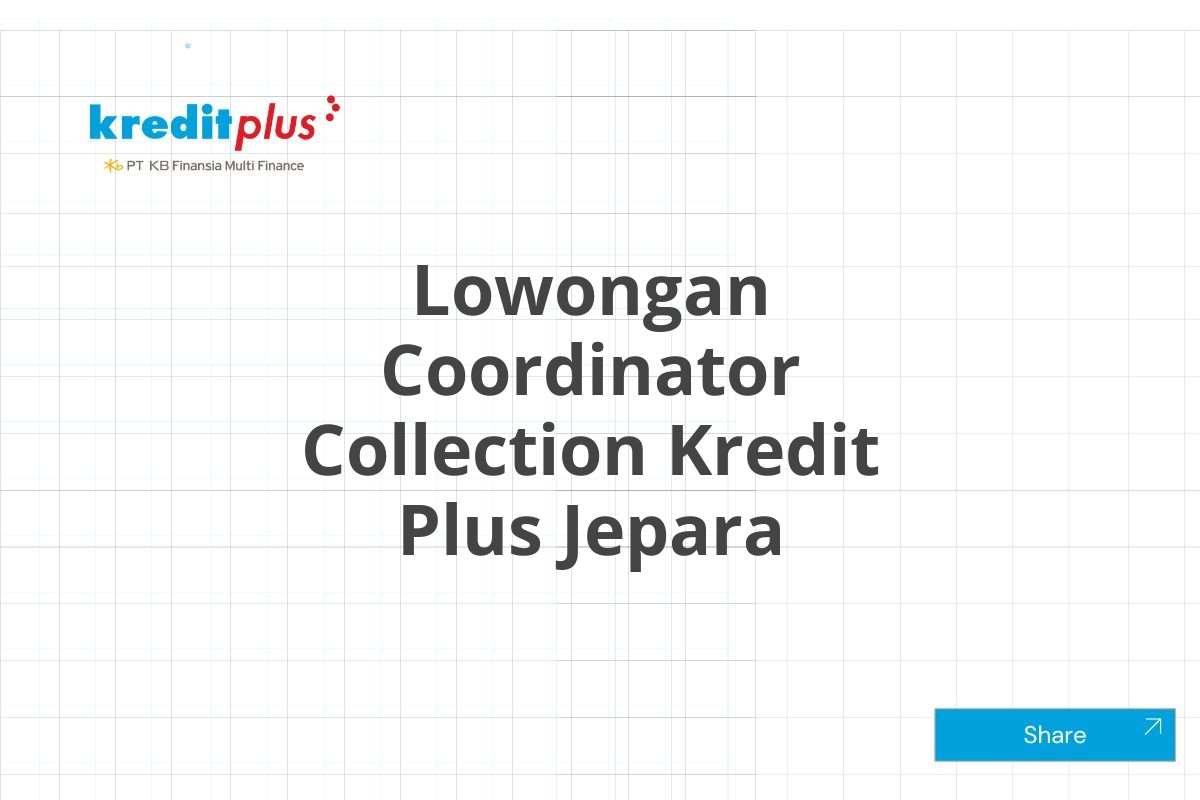 Lowongan Coordinator Collection Kredit Plus Jepara